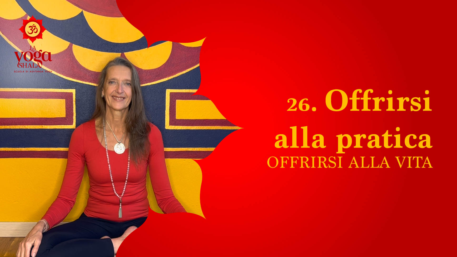 26.  Offrirsi alla Pratica, offrirsi alla vita